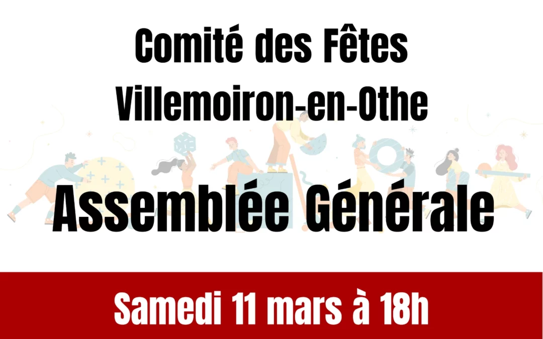 Assemblée Générale du Comité des Fêtes de Villemoiron-en-Othe